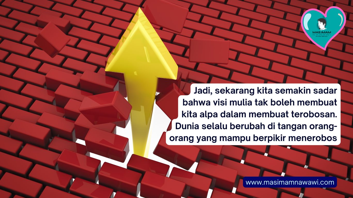 Visi Kita Punya, Terobosan Jangan Alpa